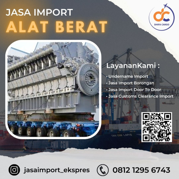 Jasa Import Alat Berat Dari Singapore - DHIFA CARGO