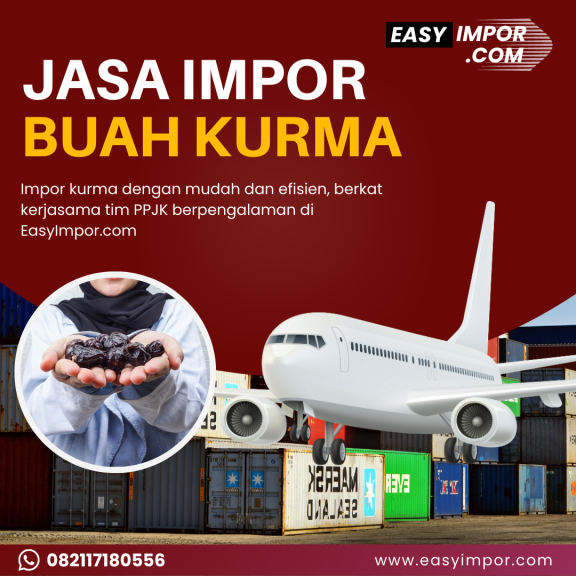 Jasa import buah kurma saudi to jakarta | Easy Impor 