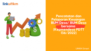 Pencatatan dan Pelaporan Keuangan  BUMDesa atau BUMDesa bersama