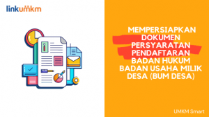MEMPERSIAPKAN DOKUMEN PERSYARATAN PENDAFTARAN BADAN HUKUM BADAN USAHA MILIK DESA 
