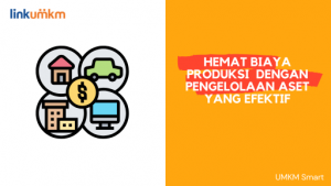 Hemat Biaya Produksi dengan Pengelolaan Aset yang Efektif