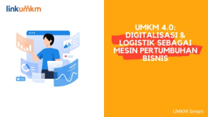 Digitalisasi dan Logistik Sebagai Mesin Pertumbuhan Bisnis