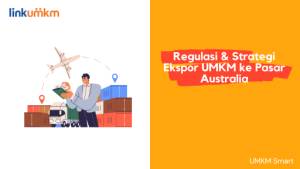 Regulasi dan Strategi Ekspor UMKM ke Pasar Australia