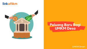 Peluang Baru Bagi UMKM Desa