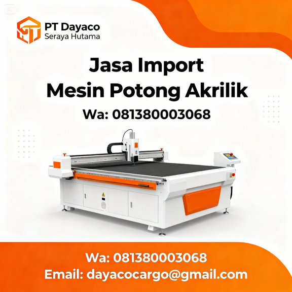 Jasa Import Mesin Potong Akrilik 081380003068 Jasa Import Resmi 