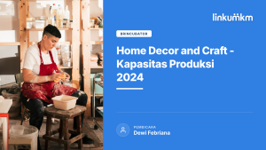 Home Decor and Craft Kapasitas Produksi 2024