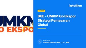BUE UMKM Go Ekspor Strategi Pemasaran Global