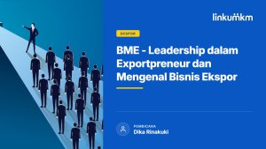 BME Leadership dalam Exportpreneur dan Mengenal Bisnis Ekspor