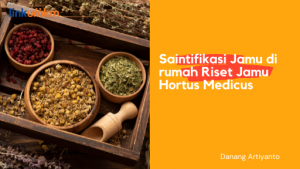 Saintifikasi Jamu di rumah riset jamu Hortus Medicus