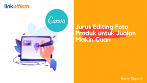 Jurus Editing Foto Produk untuk Jualan Makin Cuan