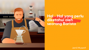 Hal - Hal yang perlu diketahui oleh seorang Barista