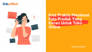 Kiat Praktis Membuat Foto Produk Yang Keren Untuk Toko Online