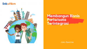 Membangun Bisnis Pariwisata Terintegrasi