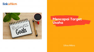 Ultra Mikro Mencapai Target Usaha