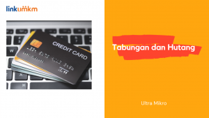Ultra Mikro Tabungan dan Hutang