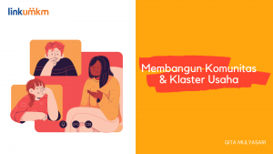 Membangun Komunitas & Klaster Usaha