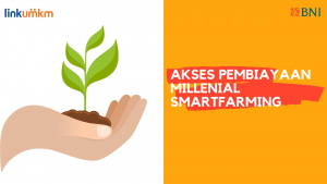 Akses Pembiayaan Millenial Smartfarming