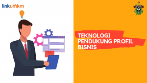 Teknologi Pendukung Profil Bisnis
