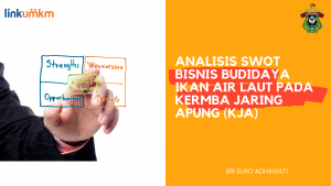 Analisis SWOT Bisnis Budidaya Ikan Air Laut pada KJA