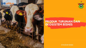 Produk Turunan dan Ekosistem Bisnis